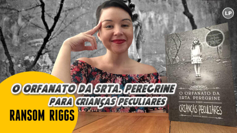 O orfanato da srta. Peregrine para crianças peculiares, de Ransom Riggs