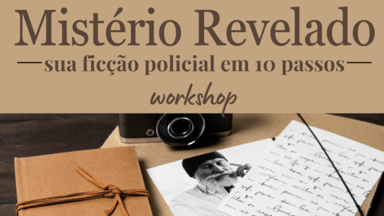 Workshop Mistério Revelado: sua ficção policial em 10 passos